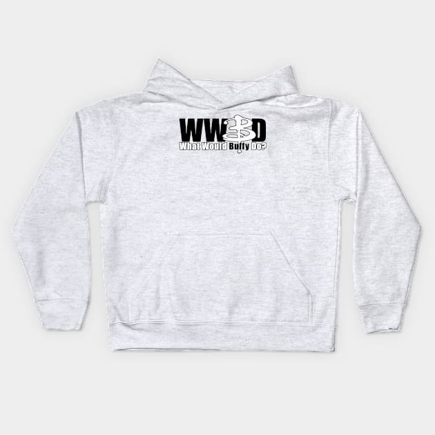 WWBD: What Would Buffy Do? (white B) Kids Hoodie by bengman